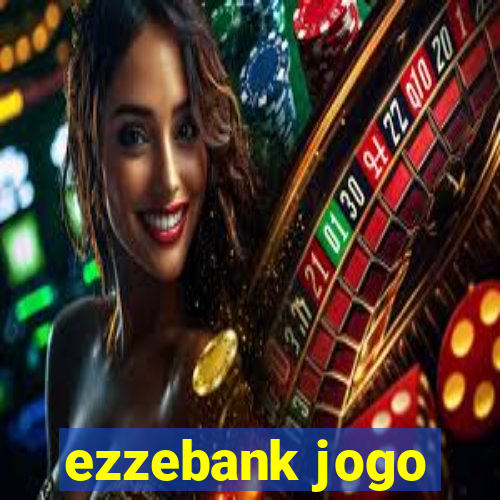 ezzebank jogo